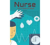 Nurses Word Search Book: Word Searches with Easy to Read Print about Nurses, Nursing, Human Anatomy, and More | 6x9 inches, 110 pages | 50+ Puzzles... ... Holidays, Free Times, and Medical Doctors