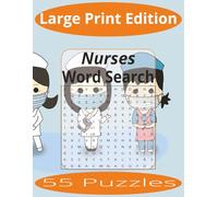 Nurses Word Search Large Print: Word Search Puzzles Easy to Read Print about Nurses and more | Large Print Edition | 8.5x11 inches, 110 pages | 55 ... Gift for Vacations, Holiday, and Spare Time.