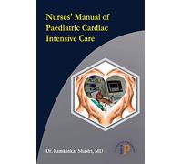 Nursesâ€™ Manual of Paediatric Cardiac Intensive Care (Nursing Protocol)