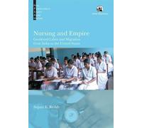 Nursing and Empire: Gendered Labor and Migration from India to the United States