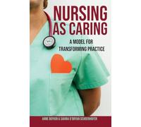 Nursing as Caring: A Model for Transforming Practice