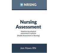 Nursing Assessment: Head-to-Toe Assessment in Pictures (Health Assessment in Nursing)