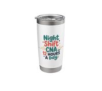 Nursing Assistant Nurse, Night Shift CNA 12 Hours A Day Stainless Steel Insulated Tumbler