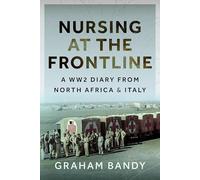 Nursing at the Frontline: A WW2 Diary from North Africa and Italy