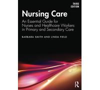 Nursing Care: An Essential Guide for Nurses and Healthcare Workers in Primary and Secondary Care