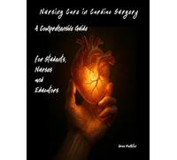 Nursing Care in Cardiac Surgery: A Comprehensive Guide for Students, Nurses and Educators (Specialised Surgical Unit - Nurse Responsibilities with Grace Hamilton)