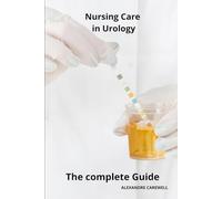 Nursing Care in Urology The complete Guide