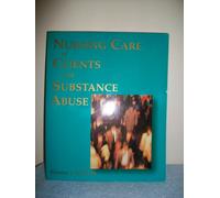 Nursing Care of Clients with Substance Abuse