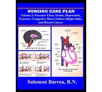 Nursing Care Plan: Volume 2 (Pressure Ulcer, Stroke, Depression, Fracture, Congestive Heart Failure (Right Side), and Breast Cancer)
