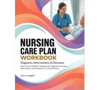 Nursing Care Plan Workbook: Step-by-Step NANDA-I Templates for Diagnosis, Outcomes, Interventions, and Evaluation in Clinical Practice