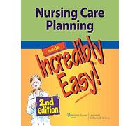 Nursing Care Planning Made Incredibly Easy! (Incredibly Easy! Series®)