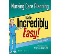 Nursing Care Planning Made Incredibly Easy (Incredibly Easy! Series (R))