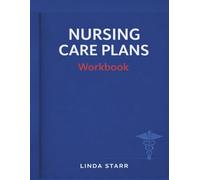 Nursing Care Plans Workbook: Step by Step Nursing Diagnoses, Interventions, Rationales, and Practice Templates by Specialty