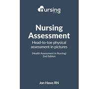 NURSING.com Nursing Assessment: Head-to-Toe Assessment in Picture (Health Assessment in Nursing) 2nd Edition (Nursing Clinical Essentials)