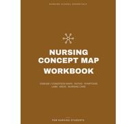 Nursing Concept Map Workbook: Blank Disease / Condition Maps for Pathophysiology, Symptoms, Labs, Medications, Nursing Care & Teaching - with a Worked ... Nursing Students (Nursing School Essentials)