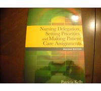 Nursing Delegation, Setting Priorities, and Making Patient Care Assignments