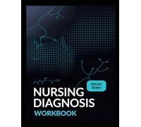 NURSING DIAGNOSIS WORKBOOK: A Step-by-Step Practice Guide for Nursing Students to Master NANDA-I Diagnoses and Care Plans