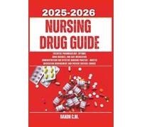 Nursing Drug Guide 2025-2026: Essential Pharmacology, Optimal Drug Dosages, and Safe Medication Administration for Effective Nursing Practice - Master ... and Prevent Critical Errors (Daxon's Books)