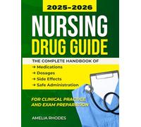 Nursing Drug Guide 2025-2026: The Complete Handbook of Medications, Dosages, Side Effects, and Safe Administration for Clinical Practice and Exam Preparation