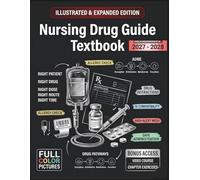 NURSING DRUG GUIDE TEXTBOOK 2027-2028: Illustrated & Expanded | A Practical, Evidence-Informed Clinical Guide to Drug Class Review, Dosage Calculation, and Patient-Centered Nursing Care