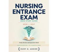 Nursing Entrance Exam (NEX) Study Guide 2026 - 2027: Study Review and Question Bank