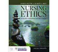 Nursing Ethics: Across the Curriculum and Into Practice