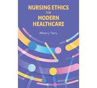 Nursing Ethics for Modern Healthcare