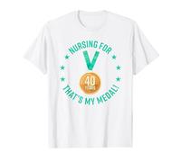 Nursing for 40 Years That's my Medal Nurse 40th Anniversary T-Shirt