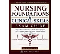 Nursing Foundations & Clinical Skills: Exam Guide: Complete Review of Patient Care, ADPIE, Clinical Judgment, NCLEX-RN & NGN with Case Studies, Practice Questions, Answers and Rationales