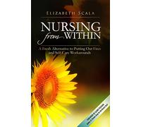 Nursing from Within: A Fresh Alternative to Putting Out Fires and Self-Care Workarounds