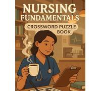 Nursing Fundamentals Crossword Puzzle Book for Adults: Fun & Educational Medical Terminology Brain Games for Nursing Students, CNAs, and Healthcare Workers