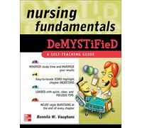 Nursing Fundamentals DeMYSTiFieD: A Self-Teaching Guide