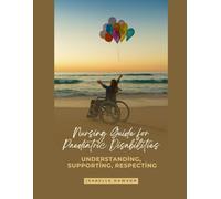 Nursing Guide for Paediatric Disabilities: Understanding, Supporting, Respecting (Paediatrics and Child Disability Unit - Nurse duties with Isabelle Dawson)