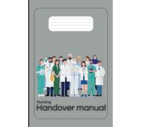 Nursing handover manual: Organized documentation for physicians and nursing personnel. 120 pages (15.2x23 cm): For the collection of structured ... nursing homes, and outpatient services.