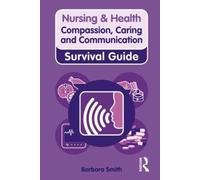 Nursing & Health Survival Guide: Compassion, Caring and Communication: Survival Guide (Nursing and Health Survival Guides)