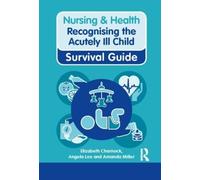 Nursing & Health Survival Guide: Recognising the Acutely Ill Child: Early Recognition