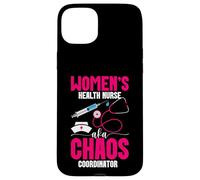 Nursing Healthcare Worker AKA Chaos Women's Health Nurse Case for iPhone 15 Plus