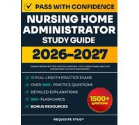 Nursing Home Administrator Study Guide 2026-2027: Complete Review with 1500 Practice Questions, 10 Full-Length Exams, and Clear Explanations to Achieve Exam Mastery