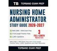 Nursing Home Administrator Study Guide 2026-2027: NAB CORE + NHA Exam Prep with 3 Full-Length Practice Tests, 1,200+ Questions and Clear Rationales