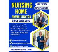 NURSING HOME ADMINISTRATOR STUDY GUIDE 2026: A Comprehensive Prep with Administrative Scenarios, 960 Exam-Focused Questions, 400 Flashcards, and Clear ... to Help You Pass the NHA Exam with Confidence