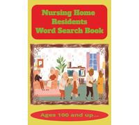 Nursing Home Residents Word Search Book: A Thoughtful Puzzle Journey Through Care Culture. Nursing. 55 puzzles and over 450 search terms. Explore the full spectrum of nursing home life.