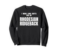 Nursing I Work Long Shifts For My Rhodesian Ridgeback Dog Sweatshirt