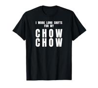 Nursing Idea I Work Long Shifts for My Chow Chow Dog Pet Mom T-Shirt