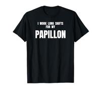 Nursing Idea I Work Long Shifts for My Papillon Dog Pet Mom T-Shirt