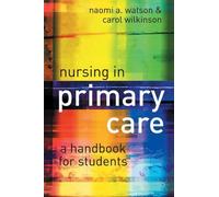 Nursing in Primary Care: A Handbook for Students by Naomi Watson (2001-10-01)