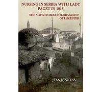 Nursing in Serbia with Lady Paget in 1915