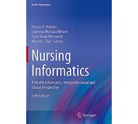 Nursing Informatics: A Health Informatics, Interprofessional and Global Perspective