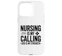 Nursing Is My Calling God Is My Strength Case for iPhone 15 Pro Max