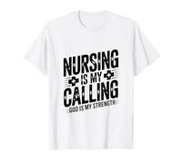Nursing is My Calling God is My Strength Faith T-Shirt