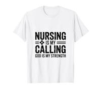 Nursing is My Calling God is My Strength Faith T-Shirt